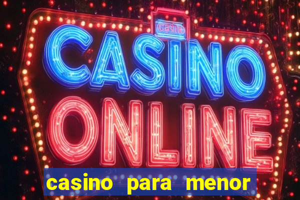 casino para menor de 18